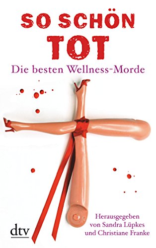So schön tot: Die besten Wellness-Morde - Lüpkes, Sandra und Christiane Franke