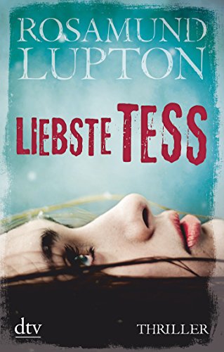 Imagen de archivo de Liebste Tess : Thriller. Rosamund Lupton. Dt. von Barbara Christ, dtv ; 21401 a la venta por Antiquariat  Udo Schwrer