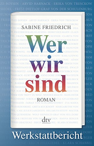 Stock image for Wer wir sind. Werkstattbericht: Der Roman ber den deutschen Widerstand for sale by DER COMICWURM - Ralf Heinig