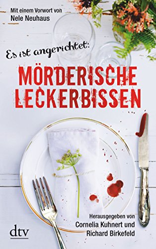 Stock image for Mrderische Leckerbissen: Kulinarische Kriminalgeschichten Mit einem Vorwort von Nele Neuhaus for sale by medimops