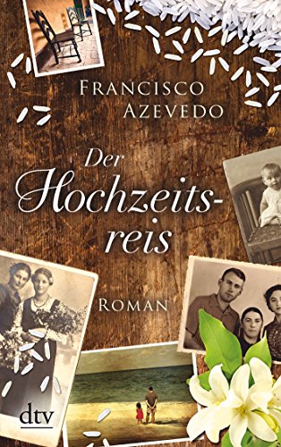 Der Hochzeitsreis: Roman - Francisco Azevedo