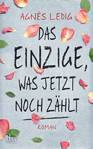 Beispielbild fr Das Einzige, was jetzt noch zhlt: Roman zum Verkauf von medimops