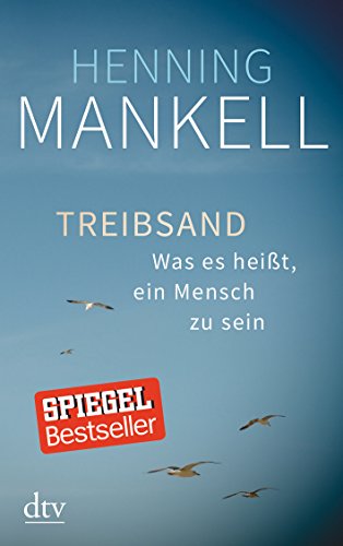 Treibsand : Was es heißt, ein Mensch zu sein - Henning Mankell