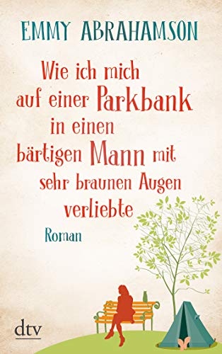 Beispielbild fr Wie ich mich auf einer Parkbank in einen bärtigen Mann mit sehr braunen Augen verliebte: Roman zum Verkauf von AwesomeBooks