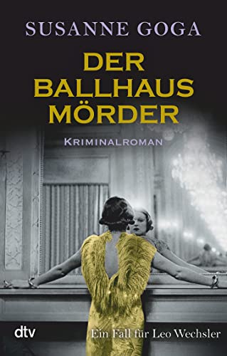 Der Ballhausmörder: Kriminalroman (Leo Wechsler, Band 7) - Goga, Susanne