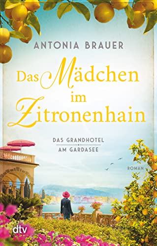 Beispielbild fr Das Mdchen im Zitronenhain: Das Grandhotel am Gardasee | Die berhrende Geschichte einer Frau, die in den 1960er-Jahre in Italien ihren Traum lebt ? inspiriert von einer wahren Begebenheit zum Verkauf von medimops