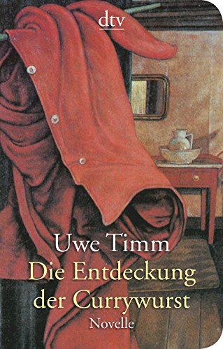 Die Entdeckung der Currywurst: Novelle (dtv Unterhaltung) : Novelle - Uwe Timm