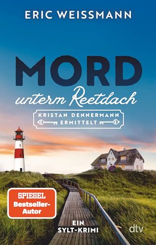 9783423220514: Mord unterm Reetdach: Kristan Dennermann ermittelt - Ein Sylt-Krimi | Der SPIEGEL-Bestseller Autor mit dem ersten ermittelnden Immobilienmakler