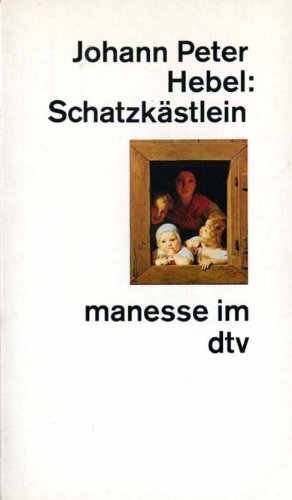 Schatzkästlein des rheinischen Hausfreundes. Hrsg. von Werner Weber. Holzschn. von C. Stauber und C. H. Schmolze / dtv ; 24024 : Manesse im dtv - Hebel, Johann Peter und Werner (Hrsg.) Weber