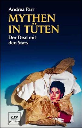 Mythen in Tüten : der Deal mit den Stars / Andrea Parr - Parr, Andrea