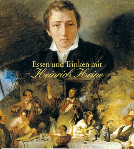 Essen und Trinken mit Heinrich Heine