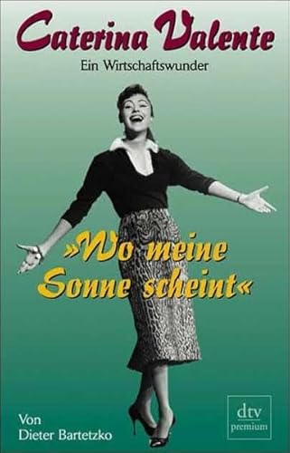 Beispielbild fr Wo meine Sonne scheint. Caterina Valente. Ein Wirtschaftswunder. zum Verkauf von medimops