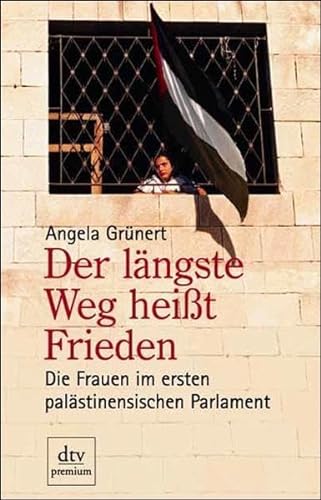 Stock image for Der lngste Weg heit Frieden. Die Frauen im ersten palstinensischen Parlament. for sale by Steamhead Records & Books