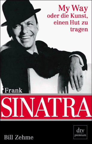 9783423241496: Frank Sinatra. My Way oder die Kunst, einen Hut zu tragen