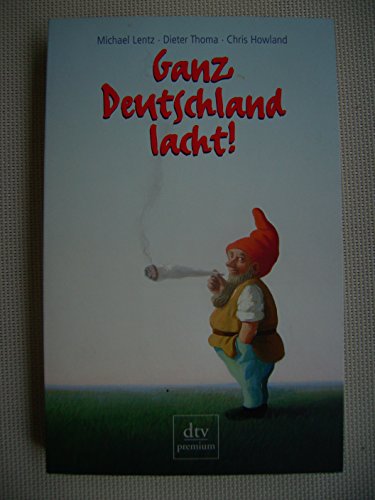 Beispielbild fr Ganz Deutschland lacht! : 50 deutsche Jahre im Spiegel ihrer Witze. von Michael Lentz und Dieter Thoma. Mit Beitr. von Chris Howland. Red. und Konzeption: Peter Jamin / dtv ; 24171 : Premium zum Verkauf von Versandantiquariat Schfer