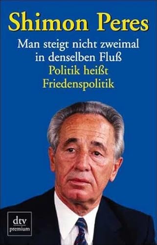 Beispielbild fr Man steigt nicht zweimal in denselben Fluss Politik heisst Friedenspolitik zum Verkauf von Buchpark