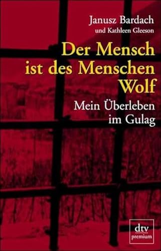 Dre Mesnch ist des Menschen Wolf - Mein Ueberleben im Gulag