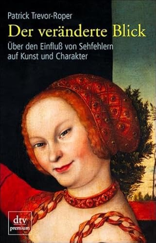 Stock image for Der vernderte Blick: ber den Einfluss von Sehfehlern auf Kunst und Charakter for sale by medimops