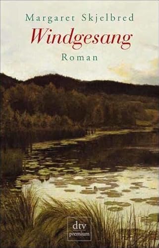 Windgesang: Roman (dtv premium) - Margaret Skjelbred