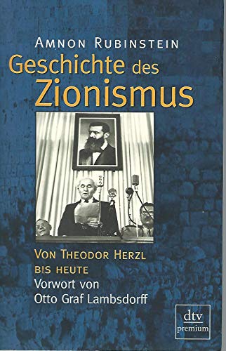 Geschichte des Zionismus : von Theodor Herzl bis heute. Amnon Rubinstein. Aus dem Engl. von Elvira Willems. Mit einem Vorw. von Otto Graf Lambsdorff / dtv ; 24267 : Premium - Rubinstein, Amnon