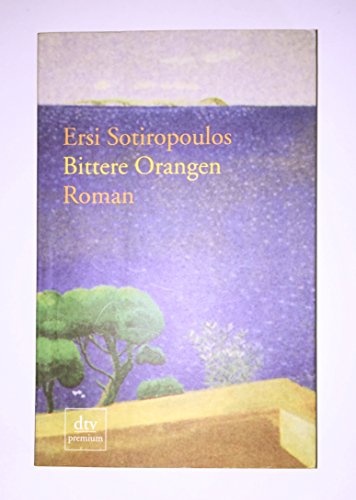 Bittere Orangen: Roman - Sotiropoulos, Ersi