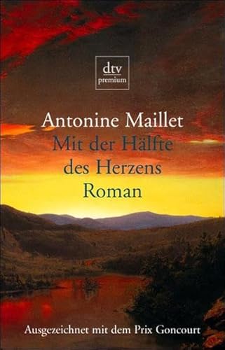 Mit der Hälfte des Herzens, - Maillet, Antoine