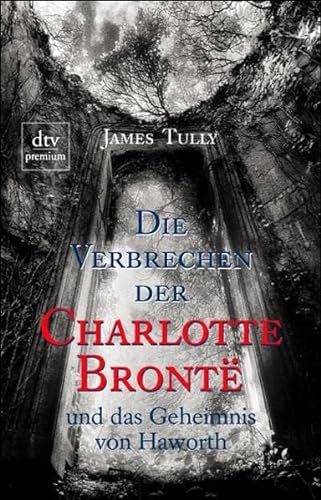 Beispielbild fr Die Verbrechen der Charlotte Bronte und das Geheimnis von Haworth. zum Verkauf von medimops