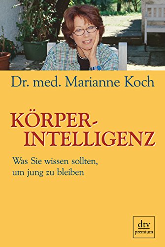 Körperintelligenz. Was Sie wissen sollten, um jung zu bleiben. dtv 24366 Premium.