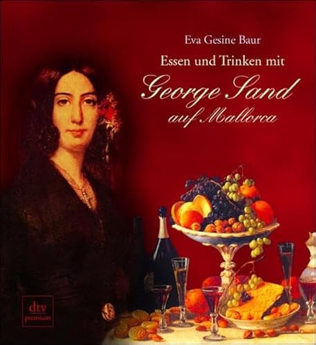 Beispielbild fr Essen und Trinken mit George Sand auf Mallorca von Eva Gesine Baur und Rainer Fichel von Deutscher Taschenbuch Verlag (1. November 2003) zum Verkauf von Nietzsche-Buchhandlung OHG