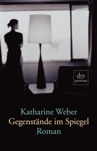 GegenstÃ¤nde im Spiegel. (9783423244008) by Katharine Weber