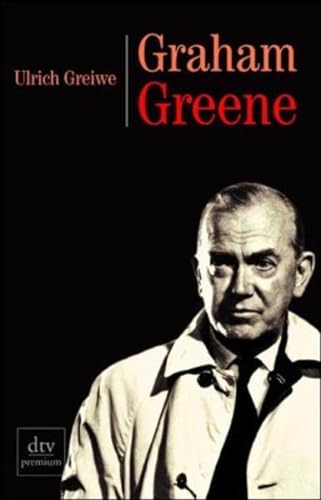 Graham Greene und der Reichtum des Lebens - Greiwe, Ulrich