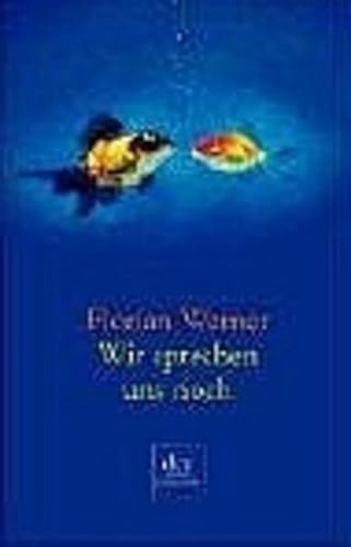 Stock image for Wir sprechen uns noch: Erzählungen von Florian Werner von Deutscher Taschenbuch Verlag (1. März 2005) for sale by Nietzsche-Buchhandlung OHG