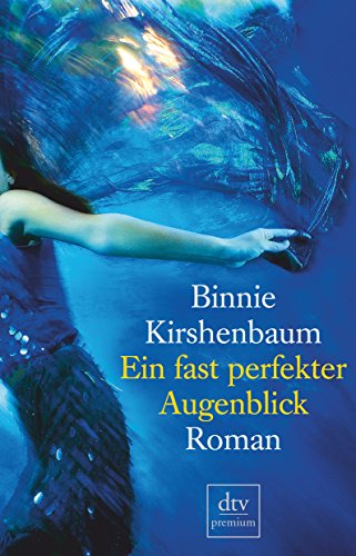 Stock image for Ein fast perfekter Augenblick: Roman von Binnie Kirshenbaum und Patricia Reimann von Deutscher Taschenbuch Verlag (1. Oktober 2005) for sale by Nietzsche-Buchhandlung OHG