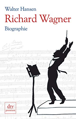 Richard Wagner: Biographie: Eine Biographie - Hansen, Walter