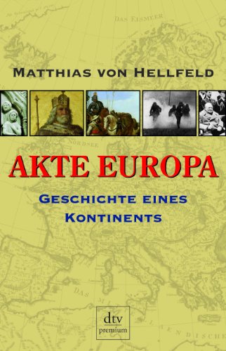 9783423245548: Akte Europa: Kleine Geschichte eines Kontinents