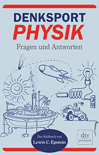 Denksport-Physik: Fragen und Antworten 3. Aufl.