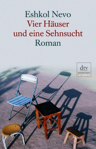 Vier Häuser und eine Sehnsucht: Roman - Eshkol Nevo