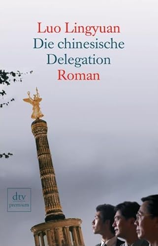 Imagen de archivo de Die chinesische Delegation : Roman. Luo Lingyuan / dtv ; 24565 : Premium a la venta por Versandantiquariat Schfer