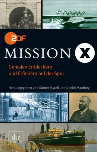 Mission X: Genialen Entdeckern und Erfindern auf der Spur von Myrell, GÃ¼nter - Daniel Manthey