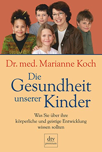 Stock image for Die Gesundheit unserer Kinder: Was Sie über ihre k rperliche und geistige Ent. for sale by Nietzsche-Buchhandlung OHG