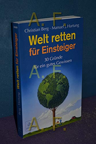 Beispielbild fr Welt retten fr Einsteiger: 30 Grnde fr ein gutes Gewissen zum Verkauf von medimops