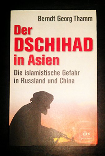 Beispielbild fr Der Dschihad in Asien: Die islamistische Gefahr in Russland und China zum Verkauf von medimops