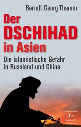 Stock image for Der Dschihad in Asien: Die islamistische Gefahr in Russland und China for sale by medimops