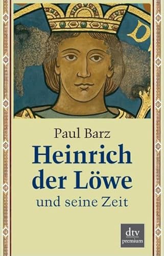 Stock image for Heinrich der Lwe und seine Zeit: Mit farbigen Abbildungen for sale by medimops