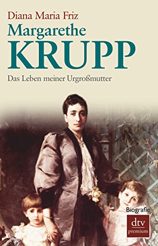 9783423247030: Margarethe Krupp: Das Leben meiner Urgromutter