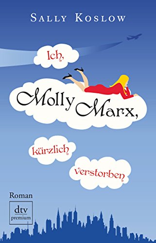 9783423247252: Ich, Molly Marx, kurzlich verstorben: Roman