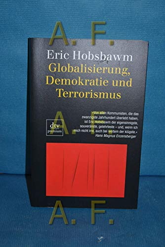 Globalisierung, Demokratie und Terrorismus (9783423247696) by Eric J. Hobsbawm
