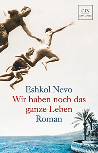 9783423247900: Wir haben noch das ganze Leben: Roman