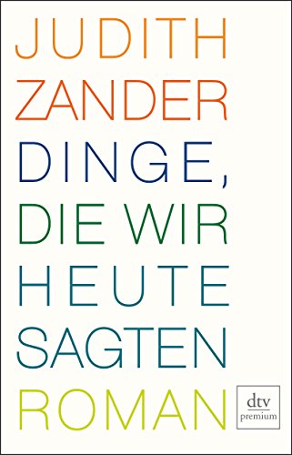 9783423247948: Dinge, die wir heute sagten: Roman