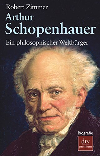 Arthur Schopenhauer: Ein philosophischer Weltbürger Biografie - Zimmer, Robert